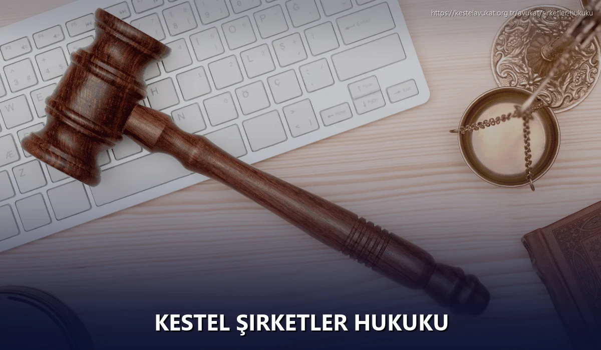 Kestel Şirketler Hukuku