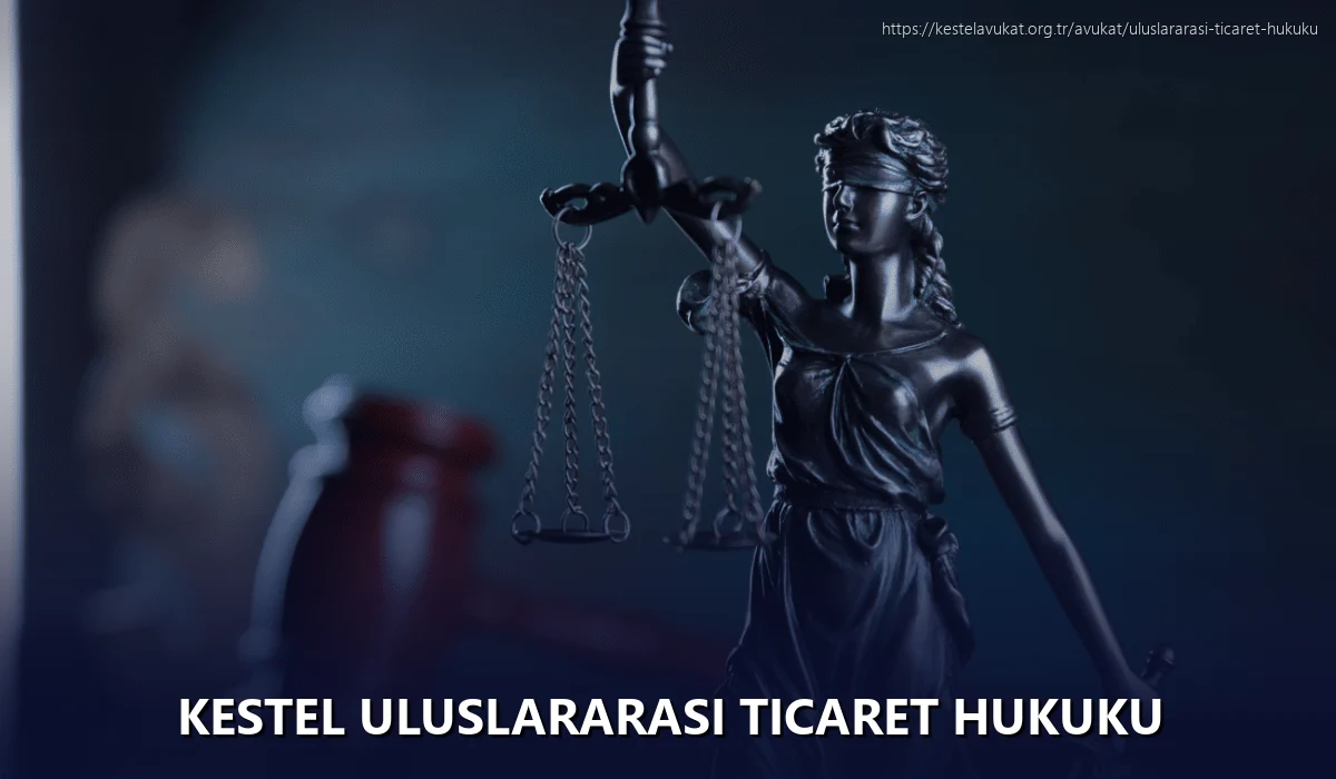 Kestel Uluslararası Ticaret Hukuku